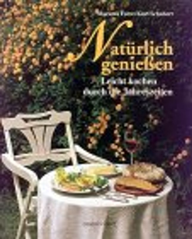 Natürlich geniessen. Leicht Kochen durch die Jahreszeiten