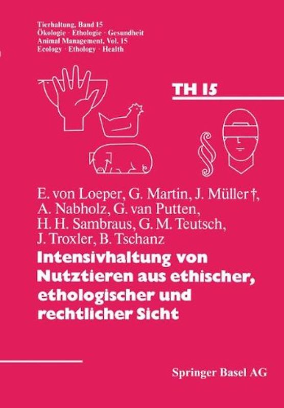 Intensivhaltung von Nutztieren aus ethischer, ethologischer und rechtlicher Sicht