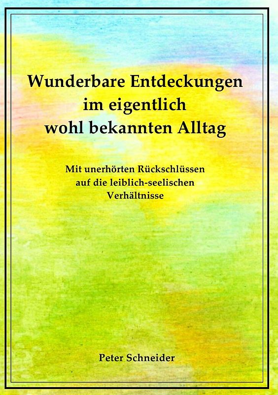 Wunderbare Entdeckungen im eigentlich wohl bekannten Alltag