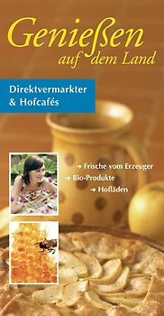 Genießen auf dem Land. Direktvermarkter & Hofcafés