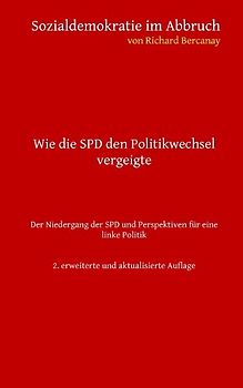 Sozialdemokratie im Abbruch. Wie die SPD den Politikwechsel vergeigte