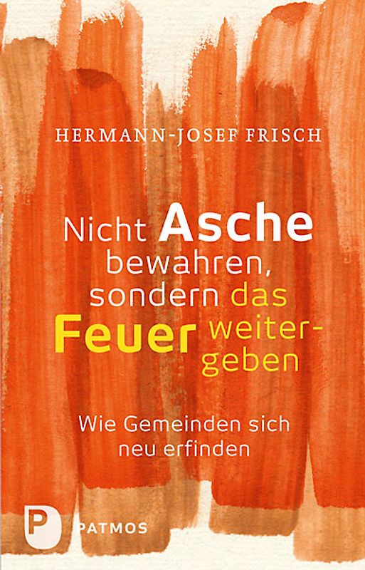 Nicht Asche bewahren, sondern das Feuer weitergeben