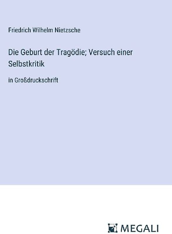 Die Geburt der Tragödie; Versuch einer Selbstkritik