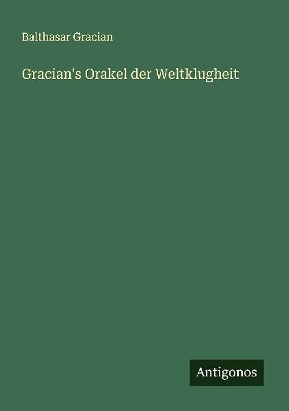 Gracian's Orakel der Weltklugheit