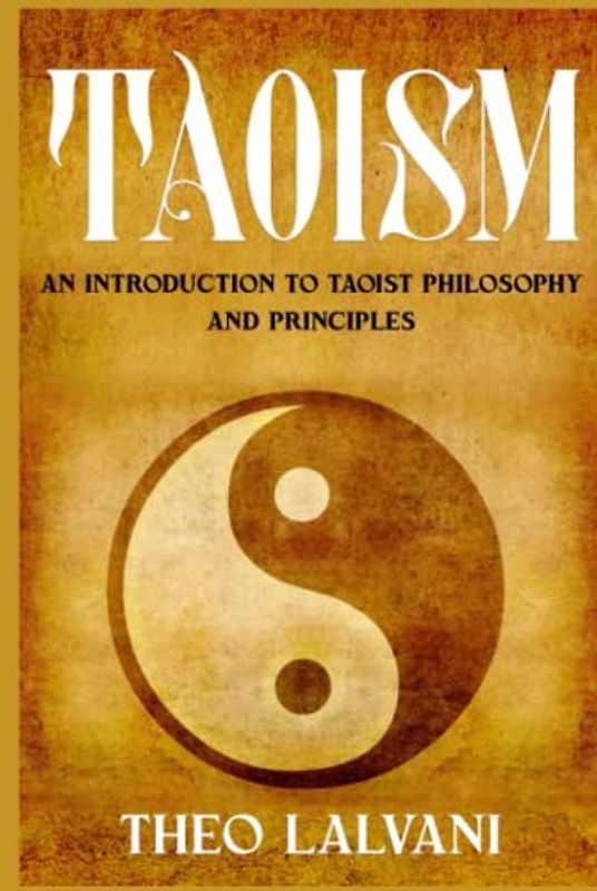 Taoism: An Introduction to Taoist Philosophy and Principles