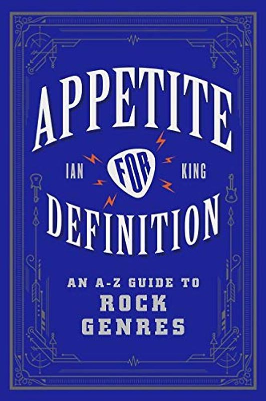 Appetite for Definition: An A-Z Guide to Rock Genres