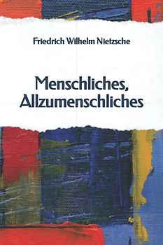 Menschliches, Allzumenschliches