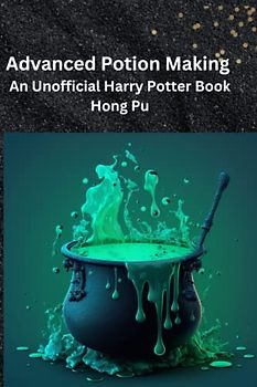 Advanced Potion Making an Unofficial Harry Potter Story Book