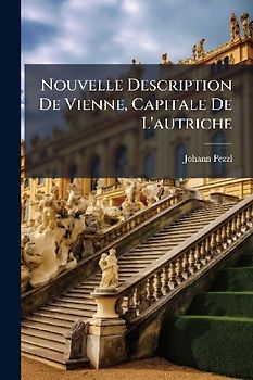 Nouvelle Description De Vienne, Capitale De L'autriche