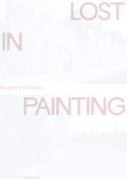 Siegfried Füreder: Lost in Painting