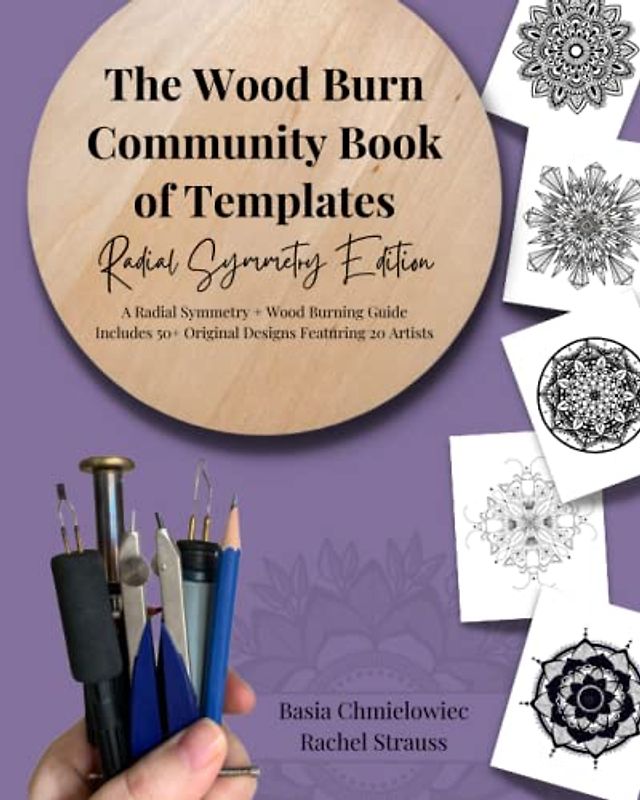 The Wood Burn Community Book of Templates - Radial Symmetry Edition: A Radial Symmetry + Wood Burning Guide