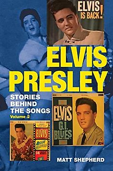 Elvis Presley: Stories Behind the Songs: Stories Behind the Songs (Volume 2)