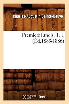 Premiers Lundis. T. 1 (Éd.1883-1886)