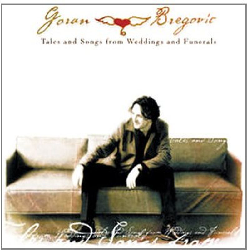 Goran Bregovic - Tales And Songs From Weddings And Funerals