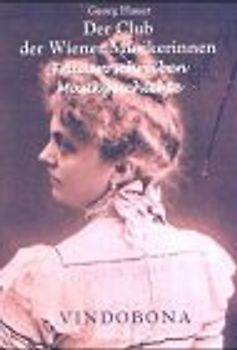 Club der Wiener Musikerinnen. Frauen schreiben Musikgeschichte