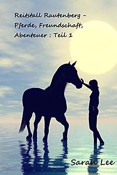 Reitstall Rautenberg - Pferde, Freundschaft, Abenteuer : Teil 1