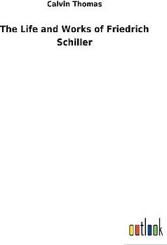 The Life and Works of Friedrich Schiller