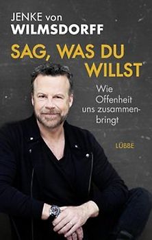 Sag, was du willst. Wie Offenheit uns zusammenbringt