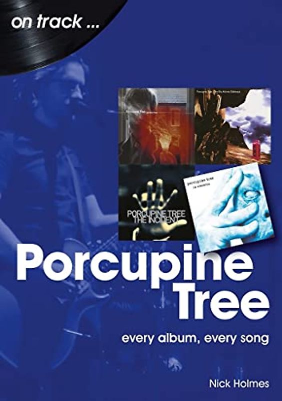 Porcupine Tree: Every Album, Every Song (On Track...)