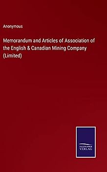 Memorandum and Articles of Association of the English & Canadian Mining Company (Limited)