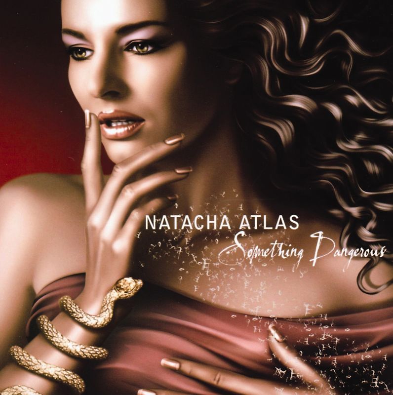 Natacha Atlas - Something Dangerous