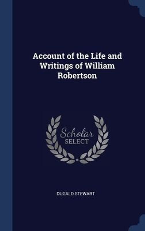 Account of the Life and Writings of William Robertson