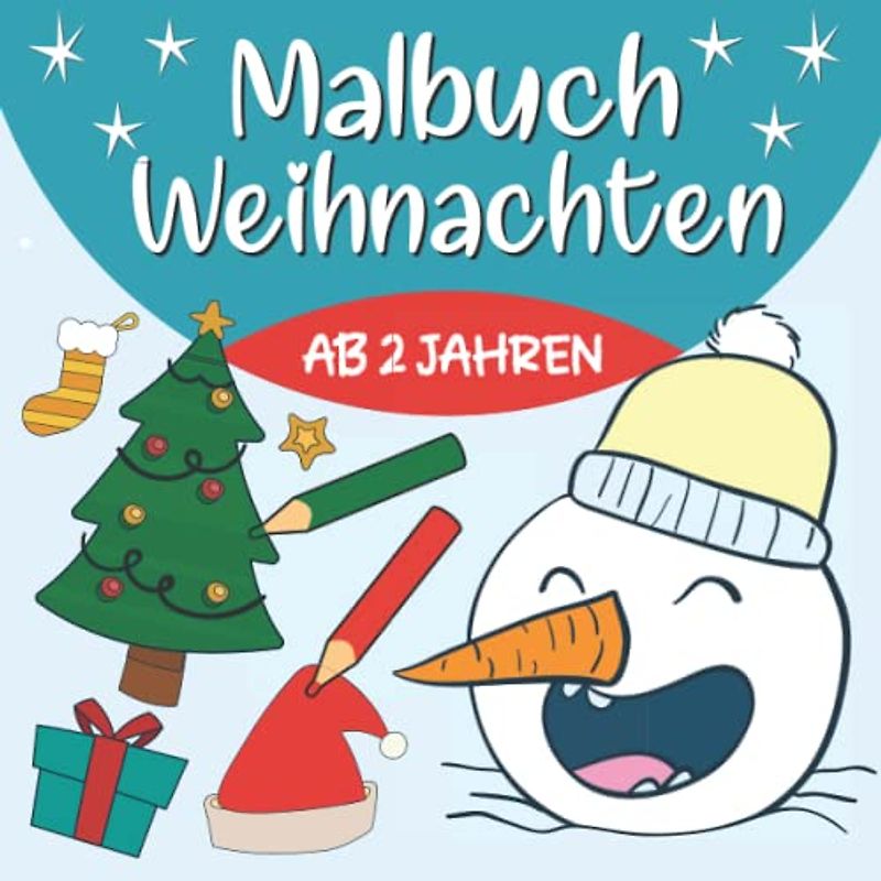 Malbuch Weihnachten Ab 2 Jahren: Das große Weihnachten Ausmalbuch Mit Weihnachtsmann, Schneemann, Rentier und Mehr! - Weihnachtsmalbuch für Jungen und Mädchen
