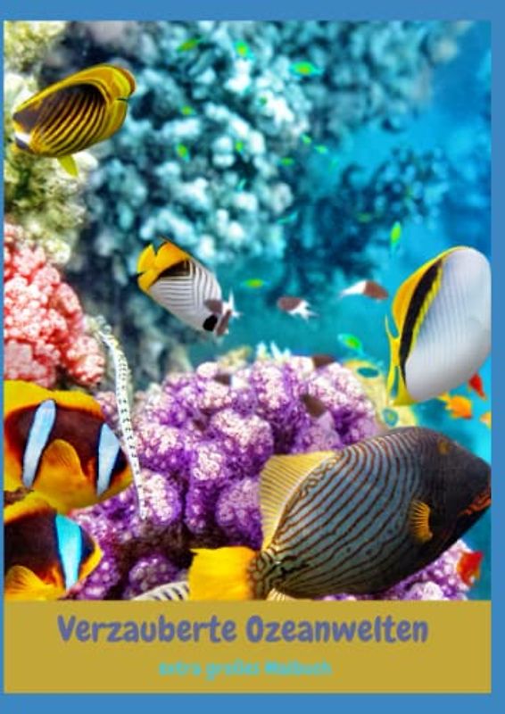 Verzauberte Ozeanwelten - Entdecke mit dem extragroßen Malbuch ab ca. 7 Jahren die magischen Unterwassermotive für tolle Farbeffekte: Kreativer Spaß ... extra großes Format 21x29 cm, 53 Motive