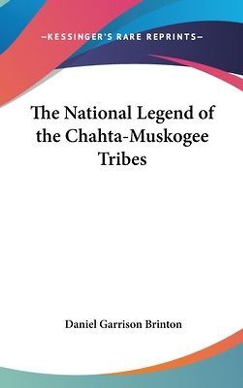 The National Legend Of The Chahta-Muskogee Tribes