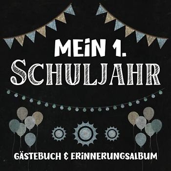 Mein 1. Schuljahr - Gästebuch & Erinnerungsalbum: Ideal zur Einschulung - Geschenk zum ersten Schultag - Für Mädchen & Jungen