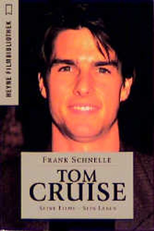Tom Cruise. Seine Filme - sein Leben