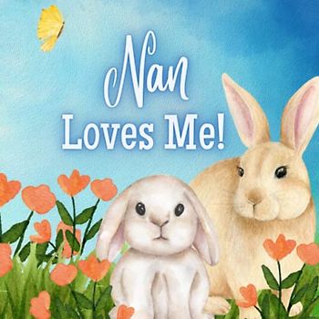 Nan Loves Me!: A Story about Nan's love!