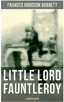 Little Lord Fauntleroy (Illustrated Edition)