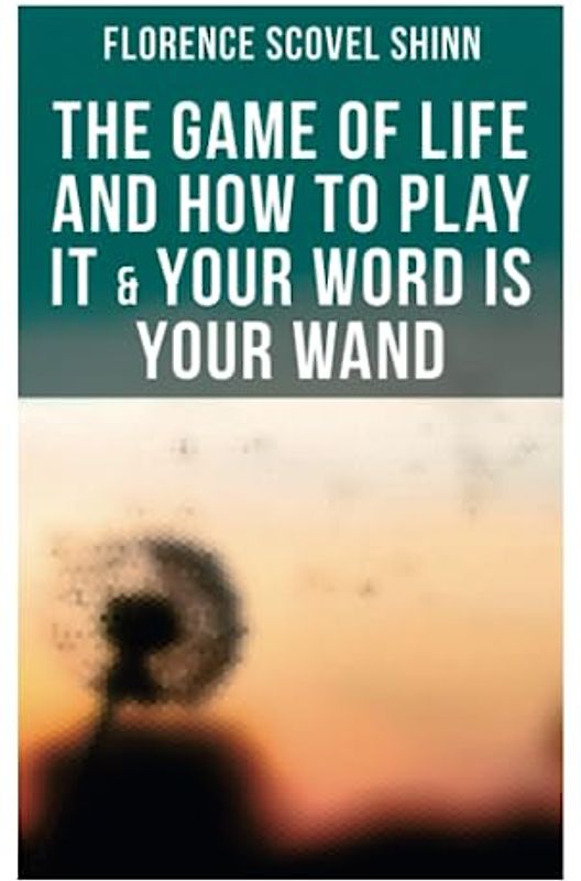 The Game of Life and How to Play It & Your Word is Your Wand: Love One Another: Advices for Verbal or Physical Affirmation