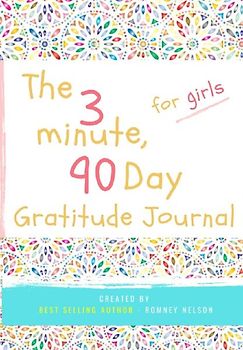 The 3 Minute, 90 Day Gratitude Journal for Girls