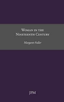Woman in the Nineteenth Century (Women Writers, Band 3)