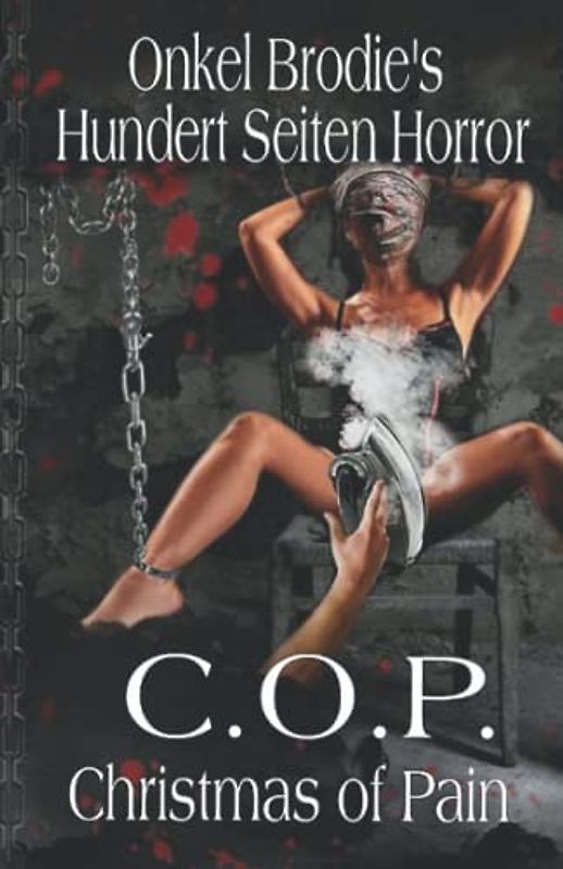 Onkel Brodie´s Hundert Seiten Horror: C.O.P Christmas Of Pain