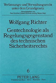 Gentechnologie als Regelungsgegenstand des technischen Sicherheitsrechts