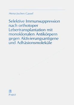 Selektive Immunsuppression nach orthotoper Lebertransplantation mit monoklonalen Antikörpern gegen Aktivierungsantigene und Adhäsionsmoleküle