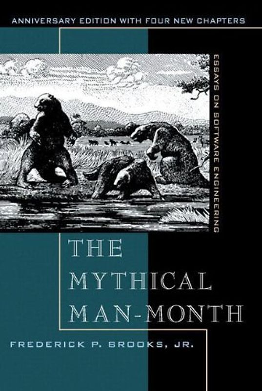 The Mythical Man-Month. Essays on Software Engineering - Frederick P. Brooks