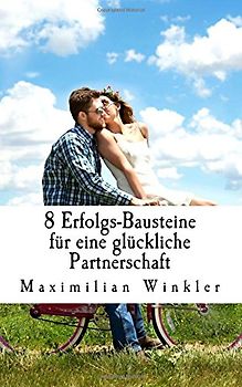 8 Erfolgs-Bausteine für eine glückliche Partnerschaft