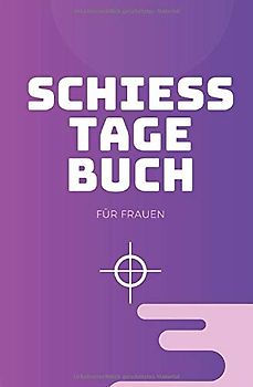Schiesstagebuch für Frauen: Tagebuch für Sportschützen und Behörden als Nachweis der Trainingsaktivitäten gegenüber Waffenbehörde und Verband