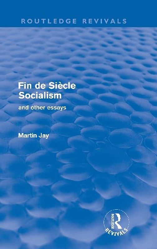 Fin de Siècle Socialism and Other Essays (Routledge Revivals)