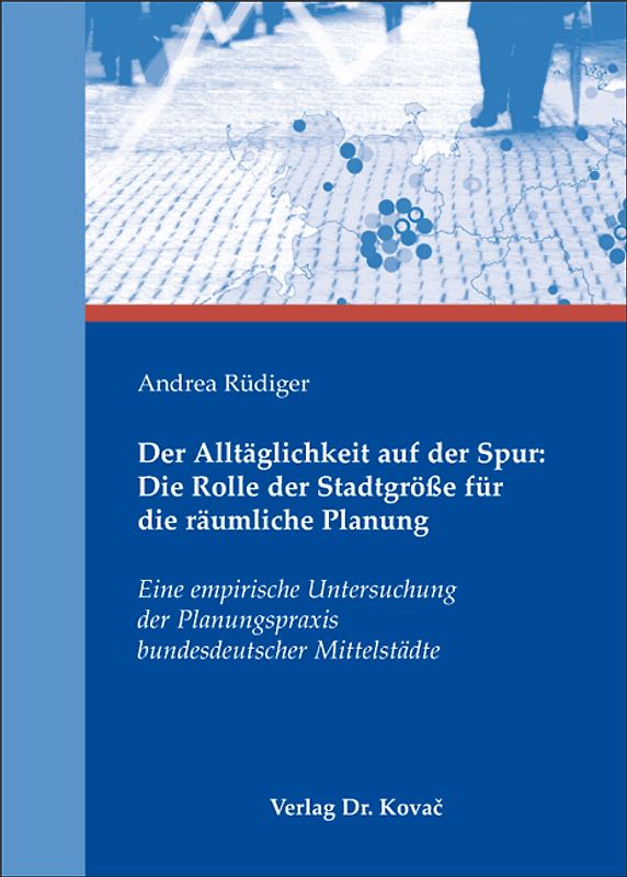 Der Alltäglichkeit auf der Spur: Die Rolle der Stadtgröße für die räumliche Planung