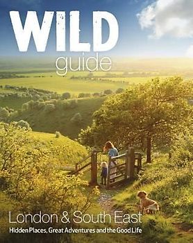 Wild Guide London and South East England