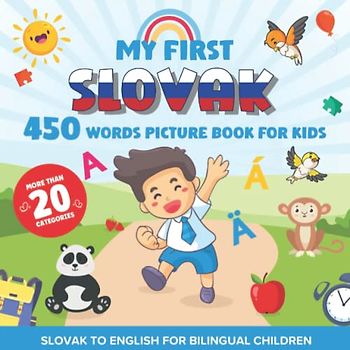 My First Slovak 450 Words Picture Book for Kids: Establishing the Basis to Learn Slovak Language With Over 20 categories About Different Topics to Help Strengthen Your Child's Bilingual Ability