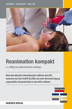 Reanimation kompakt. Nach den aktuellen internationalen ERC-Leitlinien 2010-2015 basierend auf dem CoSTR (ILCOR)