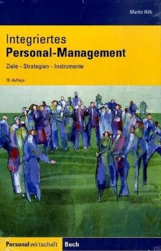 Integriertes Personalmanagement. Ziele, Strategien, Instrumente