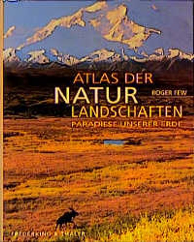 Atlas der Naturlandschaften. Die letzten Paradiese unserer Erde
