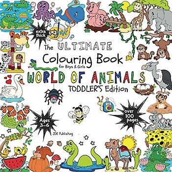 The Ultimate Colouring Book for Boys & Girls – World of Animals (Toddler’s Edition): Monkey, Giraffe, Meerkat & Co for Children Ages 3 4 5 6 – bumper book +100 pages (The Ultimate Books Series)